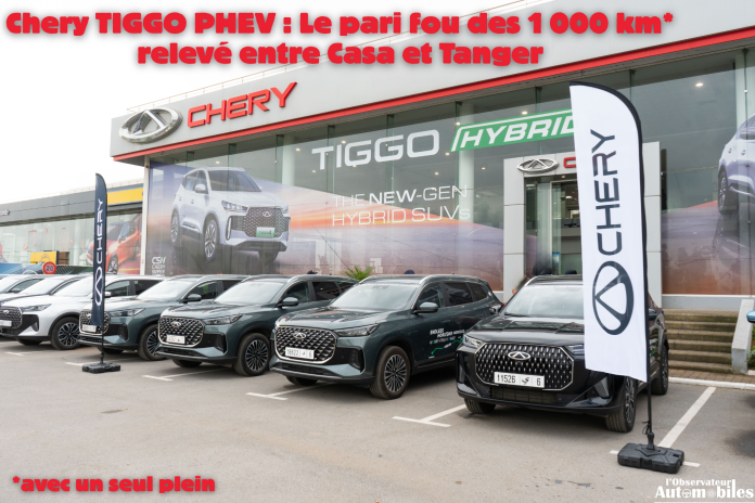 Chery TIGGO PHEV Le pari fou des 1 000 km relevé entre Casa et Tanger